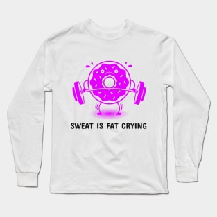 Sweat is Fat Crying - Donut Long Sleeve T-Shirt